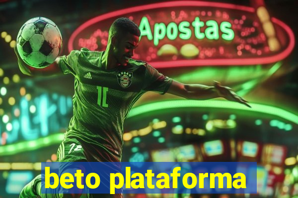 beto plataforma